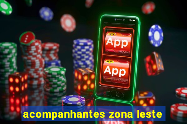 acompanhantes zona leste